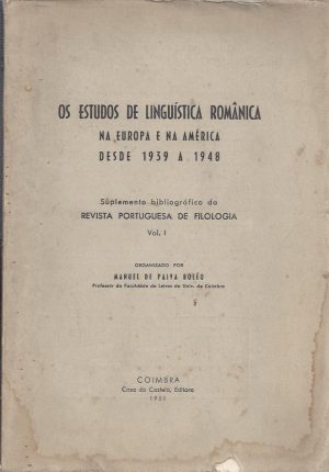 OS ESTUDOS DE LINGUÍSTICA ROMÂNICA NA EUROPA E NA AMÉRICA DESDE 1939 a 1948 VOLUME I
