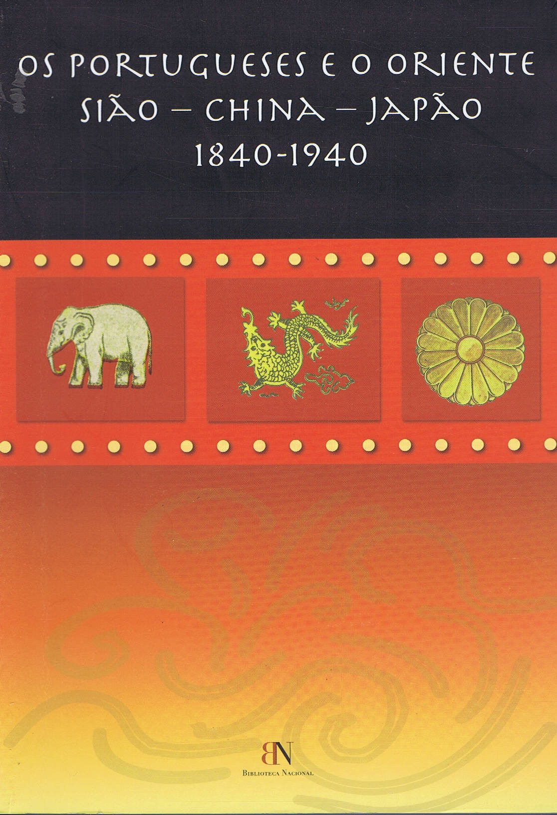 OS PORTUGUESES E O ORIENTE SIÃO - CHINA - JAPÃO 1840-1940