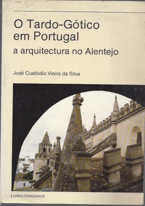 O TARDO-GÓTICO EM PORTUGAL - A ARQUITECTURA NO ALENTEJO