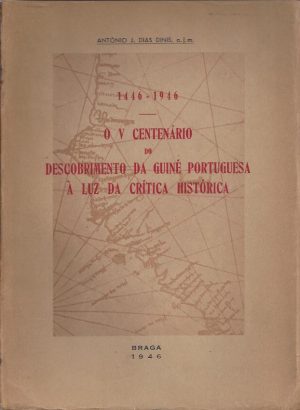 O V CENTENÁRIO DO DESCOBRIMENTO DA GUINÉ PORTUGUESA À LUZ DA CRÍTICA HISTÓRICA
