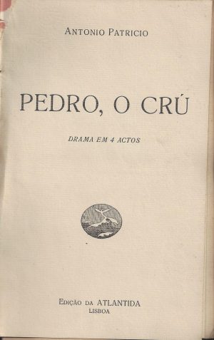PEDRO, O CRÚ - DRAMA EM 4 ACTOS