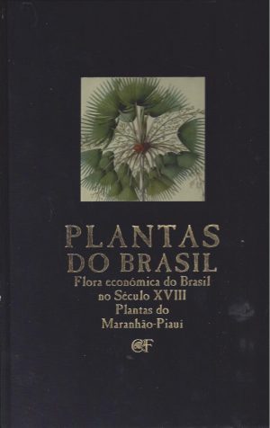 PLANTAS DO BRASIL - FLORA ECONÓMICA DO BRASIL NO SÉCULO XVIII PLANTAS DO MARANHÃO - PIAUÍ
