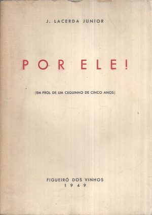 POR ELE ! ( EM PROL DE UM CEGUINHO DE CINCO ANOS )