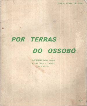 POR TERRAS DE OSSOBÓ - IMPRESSÕES DE UMA VIAGEM A SÃO TOMÉ E PRÍNCIPE