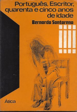 PORTUGUÊS, ESCRITOR, QUARENTA E CINCO ANOS DE IDADE - BERNARDO SANTARENO