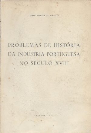PROBLEMAS DE HISTÓRIA DA INDÚSTRIA PORTUGUESA NO SÉCULO XVIII