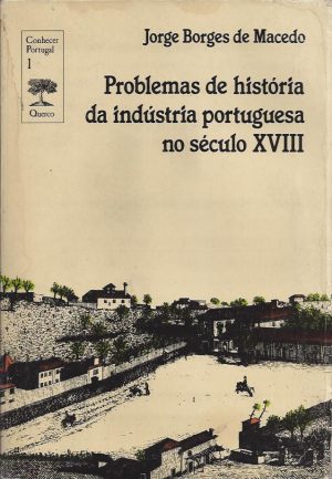 PROBLEMAS DE HISTÓRIA DA INDÚSTRIA PORTUGUESA NO SÉCULO XVIII