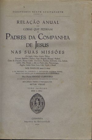 RELAÇÃO ANUAL DAS COISAS QUE FIZERAM OS PADRES DA COMPANHIA DE JESUS NAS SUAS MISSÕES - TOMO PRIMEIRO E SEGUNDO