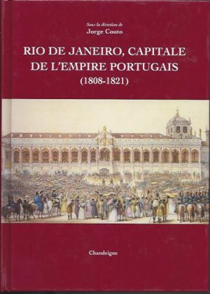 RIO DE JANEIRO, CAPITALE DE L'EMPIRE PORTUGUAIS ( 1808 - 1821 )