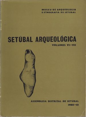 SETÚBAL ARQUEOLÓGICA VOLUME IV-VII