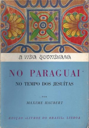 A VIDA QUOTIDIANA NO PARAGUAI NO TEMPO DOS JESUÍTAS