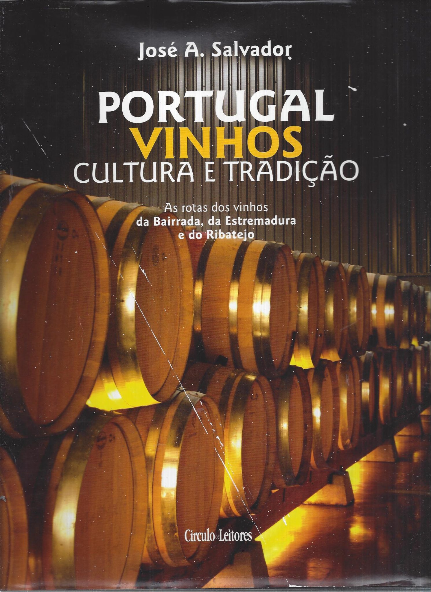 PORTUGAL VINHOS CULTURA E TRADIÇÃO ( DA BAIRRADA, DA ESTREMADURA E DO RIBATEJO )