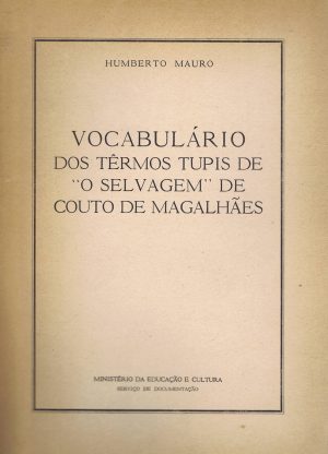 VOCABULÁRIO DOS TÊRMOS TUPIS DE " O SELVAGEM " DE COUTO DE MAGALHÃES