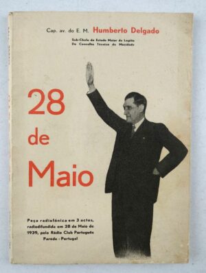 28 DE MAIO  - PEÇA RADIOFÓNICA EM 3 ACTOS RADIODIFUNDIDA EM 28 DE MAIO DE 1939 PELO RÁDIO CLUBE PORTUGUÊS PAREDE PORTUGAL- CAP. AV. DO E. M. HUMBERTO DELGADO