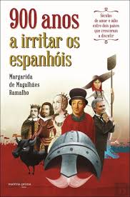 900 ANOS A FRITAR OS ESPANHÓIS - SÉCULOS DE AMOR E ÓDIO ENTRE DOIS PAÍSES QUE CRESCERAM A DISCUTIR - MARGARIDA DE MAGALHÃES RAMALHO - MATÉRIA.PRIMA EDIÇÕES