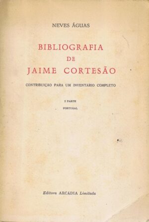 BIBLIOGRAFIA DE JAIME CORTESÃO (PARTE-I)