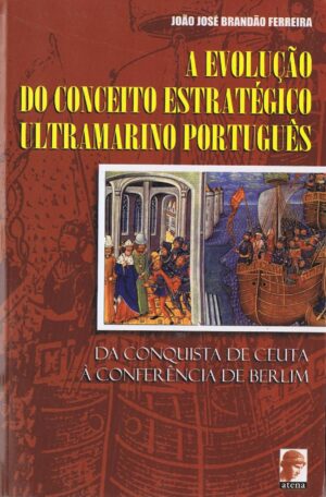 A EVOLUÇÃO DO CONCEITO ESTRATÉGICO ULTRAMARINO PORTUGUÊS