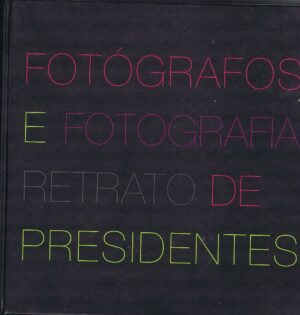 FOTÓGRAFOS E FOTOGRAFIA RETRATO DE PRESIDENTES