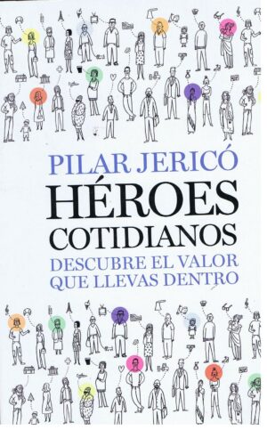 HÉROES COTIDIANOS DESCUBRE EL VALOR QUE LLEVAS DENTRO