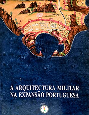 A ARQUITECTURA MILITAR NA EXPANSÃO PORTUGUESA
