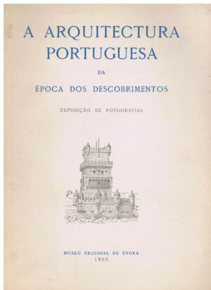A ARQUITECTURA PORTUGUESA DA ÉPOCA DOS DESCOBRIMENTOS
