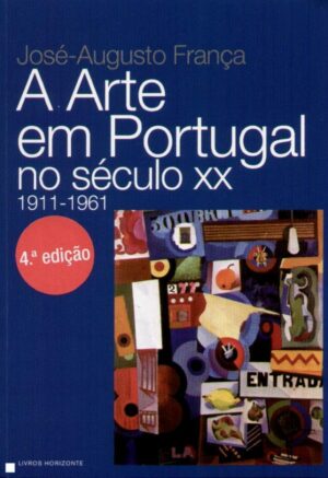 A ARTE EM PORTUGAL NO SÉCULO XX 1911-1961
