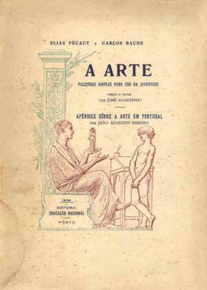 A ARTE - PALESTRAS SIMPLES PARA USO DA JUVENTUDE - - VERSÃO E NOTAS POR JOSÉ AGOSTINHO - ELIAS PÉCAUT E CARLOS BAUDE