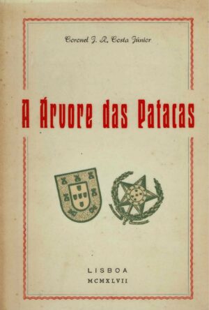 A ÁRVORE DAS PATACAS - UMA DESCRIÇÃO DA VIDA NO RIO DE JANEIRO HÁ 50 ANOS - CORONEL JOSÉ RIBEIRO DA COSTA JÚNIOR - L,ISBOA 1947