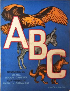 A B C - DESENHOS DE MAMIA, ROQUE GAMEIRO - COM VERSOS DE MARIA DE CARVALHO