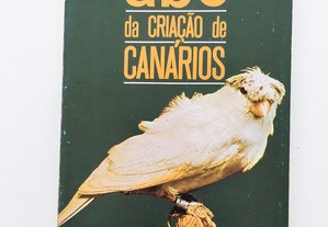 ABC DA CRIAÇÃO DE CANÁRIOS - CURT AF ENEHJELM - TEMPOS LIVRES