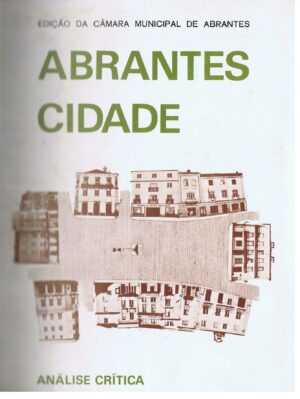 ABRANTES CIDADE - ANÁLISE CRÍTICA PELO ARQUITECTO JOSÉ D. SANTA-RITA FERNANDES