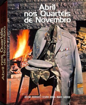 abril nos quartéis de novembro - avelino rodrigues, cesário borga e mário cardoso