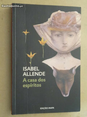 A CASA DOS ESPÍRITOS - ISABEL ALLENDE - EDIÇÕES INAPA
