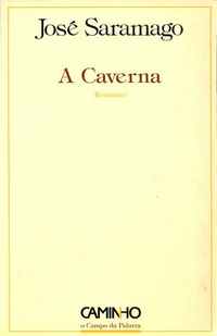 A CAVERNA - JOSÉ SARAMAGO - 1ª EDIÇÃO NOVEMBRO 2000 - CAMINHO