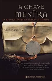 A CHAVE MESTRA - O MAIOR ENIGMA DE TODOS OS TEMPOS - AUGUSTÍN SÁNCHEZ VIDAL - EDITORIAL PRESENÇA