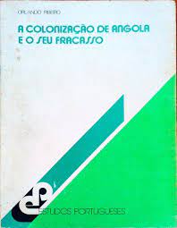 A COLONIZAÇÃO DE ANGOLA E O SEU FRACASSO - ORLANDO RIBEIRO