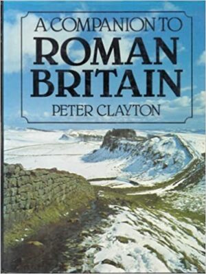 A COMPANION TO ROMAN BRITAIN - PETER CLAYTON