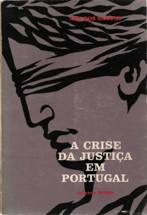 A CRISE DA JUSTIÇA EM PORTUGAL - ARY DOS SANTOS