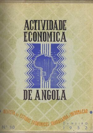 ACTIVIDADE ECONÓMICA DE ANGOLA - REVISTA DE ESTUDOS ECONÓMICOS, PROPAGANDA E INFORMAÇÃO - Nºs 30 E 31/32 - JANEIRO A SETEMBRO DE 1952