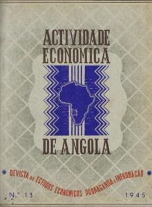 ACTIVIDADE ECONÓMICA DE ANGOLA - REVISTA DE ESTUDOS ECONÓMICOS, PROPAGANDA E INFORMAÇÃO - Nºs 18, 20, 21, 22/23, 24/25, 28/29, 40/41, 42/43 - € 15 EUROS CADA