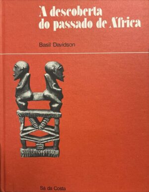 À DESCOBERTA DO PASSADO DE ÁFRICA - BASIL DAVIDSON