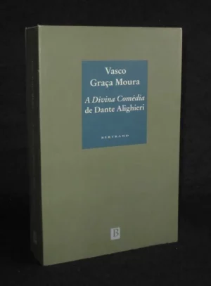 A DIVINA COMÉDIA DE DANTE ALIGHIERI- VASCO GRAÇA MOURA - 3ª EDIÇÃO - BERTRAND EDITORA