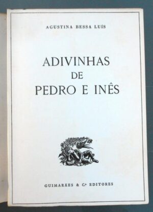 ADIVINHAS DE PEDRO E INÊS - AGUSTINA BESSA LUIS - 1ª EDIÇÃO - GUIMARÃES EDITORES 1983