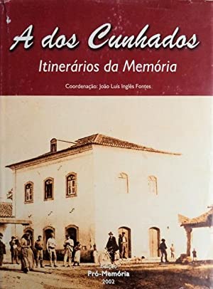 A DOS CUNHADOS - ITINERÁRIOS DA MEMÓRIA - JOÃO LUÍS INGLÊS FONTES