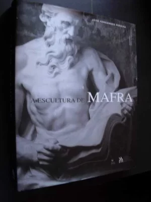 A ESCULTURA DE MAFRA - JOSÉ FERNANDES PEREIRA