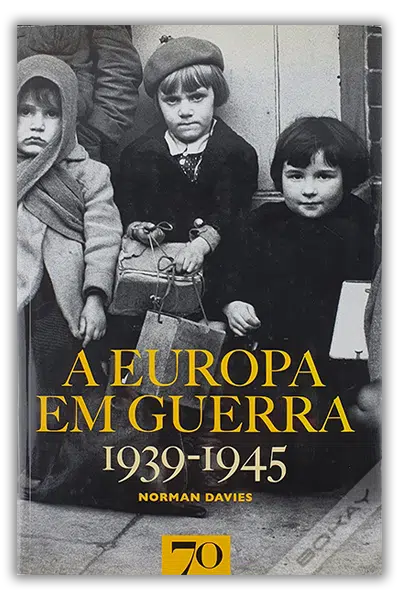 A EUROPA EM GUERRA 1939- 1945 NORMAN DAVIES
