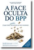 A FACE OCULTA DO BPP - LUÍS MIGUEL HENRIQUE E DANIEL LOBO ANTUNES