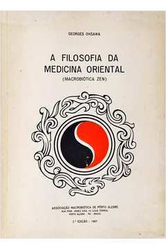 A FILOSOFIA DA MEDICINA ORIENTAL - GEORGES OHSAWA