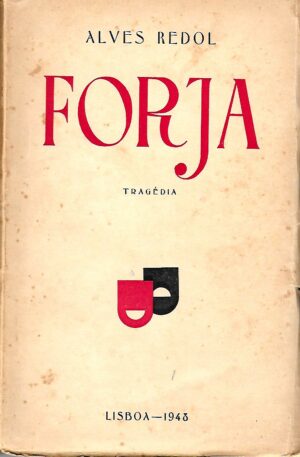 A FORJA - TRAGÉDIA - ALVES REDOL - LISBOA 1948