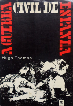 A GUERRA CIVIL DE ESPANHA - HUGH THOMAS